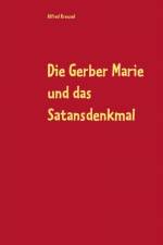 Gerber Marie und das Satansdenkmal af Alfred Kreusel