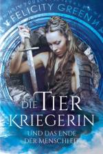 Tierkriegerin und das Ende der Menschheit af Felicity Green