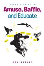 Short Stories to Amuse, Baffle, and Educate af Ron Harvey
