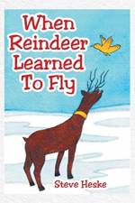 When Reindeer Learned to Fly af Steve Heske