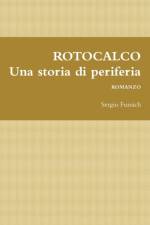 ROTOCALCO. Una storia di periferia af Sergio Fumich