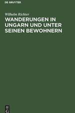 Wanderungen in Ungarn Und Unter Seinen Bewohnern af Wilhelm Richter