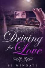Driving For Love af Bj Wingate