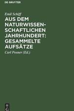 Aus Dem Naturwissenschaftlichen Jahrhundert af Emil Schiff