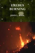 EREBUS BURNING af John L. Bisol