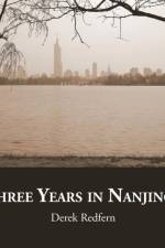 Three Years in Nanjing af Derek Redfern