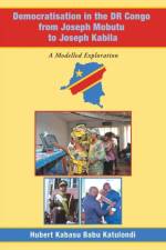 Democratisation in the Dr Congo from Joseph Mobutu to Joseph Kabila af Hubert Kabasu Babu Katulondi
