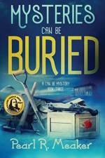Mysteries can be Buried af Pearl R Meaker