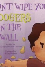 Don't Wipe Your Boogers on the Wall
