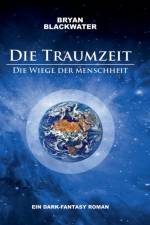 Traumzeit - Die Wiege der Menschheit af Bryan Blackwater