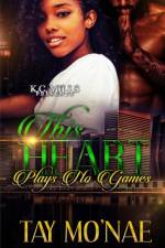 Heart Plays No Games af Tay Mo'nae
