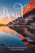 Road to Forever af Marla Machado