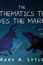 Mathematics that Drives the Markets af Mark a Lytle