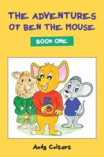 The Adventures of Ben the Mouse: Book One af Andy Coltart