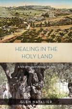 Healing in the Holy Land af Glen Reginald Natalier