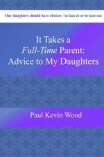 It Takes A Full-Time Parent af Paul Kevin Wood