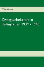 Zwangsarbeitende in Kellinghusen 1939 - 1945 af Walter Vietzen