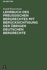 Lehrbuch Des Preussischen Bergrechtes Mit Berucksichtigung Der UEbrigen Deutschen Bergrechte af Rudolf Klostermann