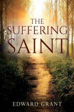 Suffering Saint af Professor Emeritus Edward (Indiana University) Grant