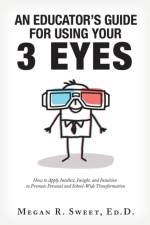 An Educator's Guide to Using Your 3 Eyes af Megan R Sweet Ed D