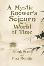 Mystic Knower's Sojourn in a World of Time af Nisa Montie