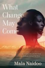 What Change May Come af Mala Naidoo