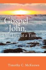 THE GOSPEL of JOHN, ONE DAY at a TIME af Timothy C McKeown