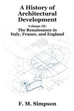 History of Architectural Development Vol. III af F M Simpson