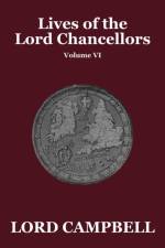 Lives of the Lord Chancellors Vol. VI af Lord Campbell