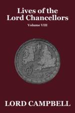 Lives of the Lord Chancellors Vol. VIII af Lord Campbell