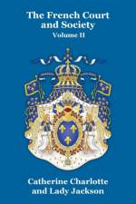 French Court and Society Vol. II af Catherine Charlotte
