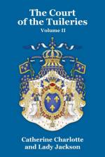 Court of the Tuileries Vol. II af Catherine Charlotte