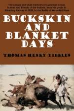 Buckskin and Blanket Days af Thomas Henry Tibbles