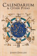 Calendarium & Other Poems af Joseph Dorazio
