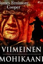 Viimeinen mohikaani: Kertomus vuodelta 1757 af James Fenimore Cooper