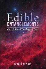 Edible Entanglements af S Yael Dennis