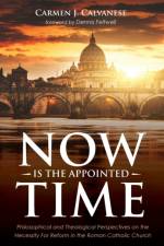 Now is the Appointed Time af Carmen J Calvanese