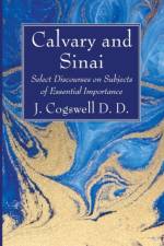 Calvary and Sinai af J D D Cogswell