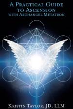 Practical Guide to Ascension with Archangel Metatron af Kristin Taylor