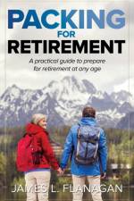 Packing For Retirement af James L Flanagan