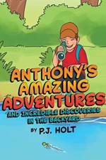 Anthony's Amazing Adventures and Incredible Discoveries in the Backyard af P J Holt