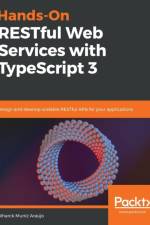 Hands-On RESTful Web Services with TypeScript 3 af Biharck Muniz Araujo