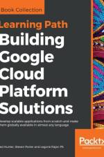 Building Google Cloud Platform Solutions af Ted Hunter