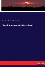 Church Life in colonial Maryland af Theodore Charles Gambrall