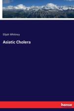 Asiatic Cholera af Elijah Whitney