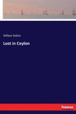 Lost in Ceylon af William Dalton
