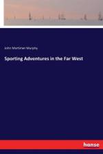 Sporting Adventures in the Far West