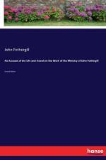 Account of the Life and Travels in the Work of the Ministry of John Fothergill af John Fothergill