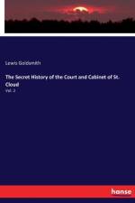 Secret History of the Court and Cabinet of St. Cloud af Lewis Goldsmith