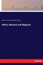 Witch, Warlock and Magician af William Henry Davenport Adams